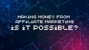 Can You Really Make Money From Affiliate Marketing?
